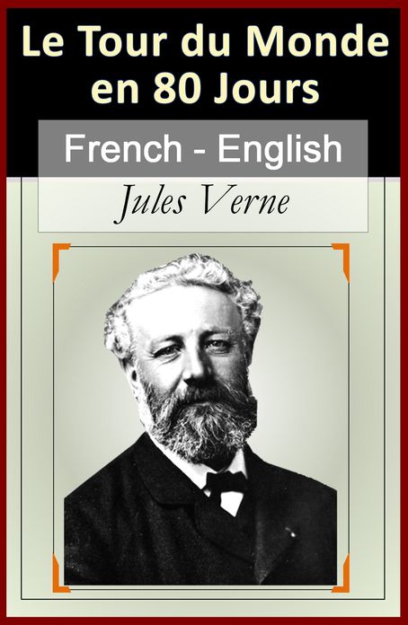 Le Tour du Monde en 80 Jours - Vol 2 (of 2) [French English Bilingual Edition] - Paragraph by Paragraph Tranlation