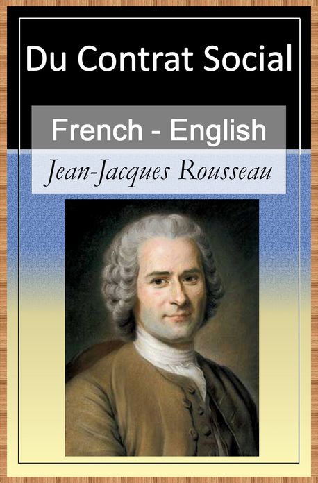 Le Contrat Social - Vol 2 (of 2) [French English Bilingual Edition] - Paragraph by Paragraph Translation