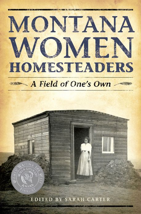 Montana Women Homesteaders: A Field of One's Own