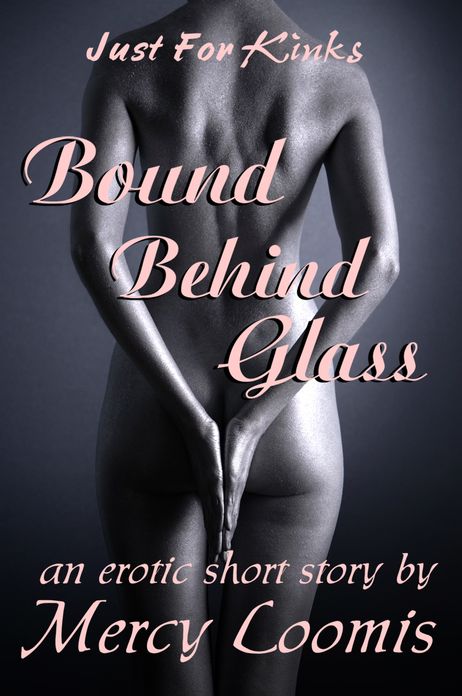 Bound Behind Glass: an Erotic Short Story