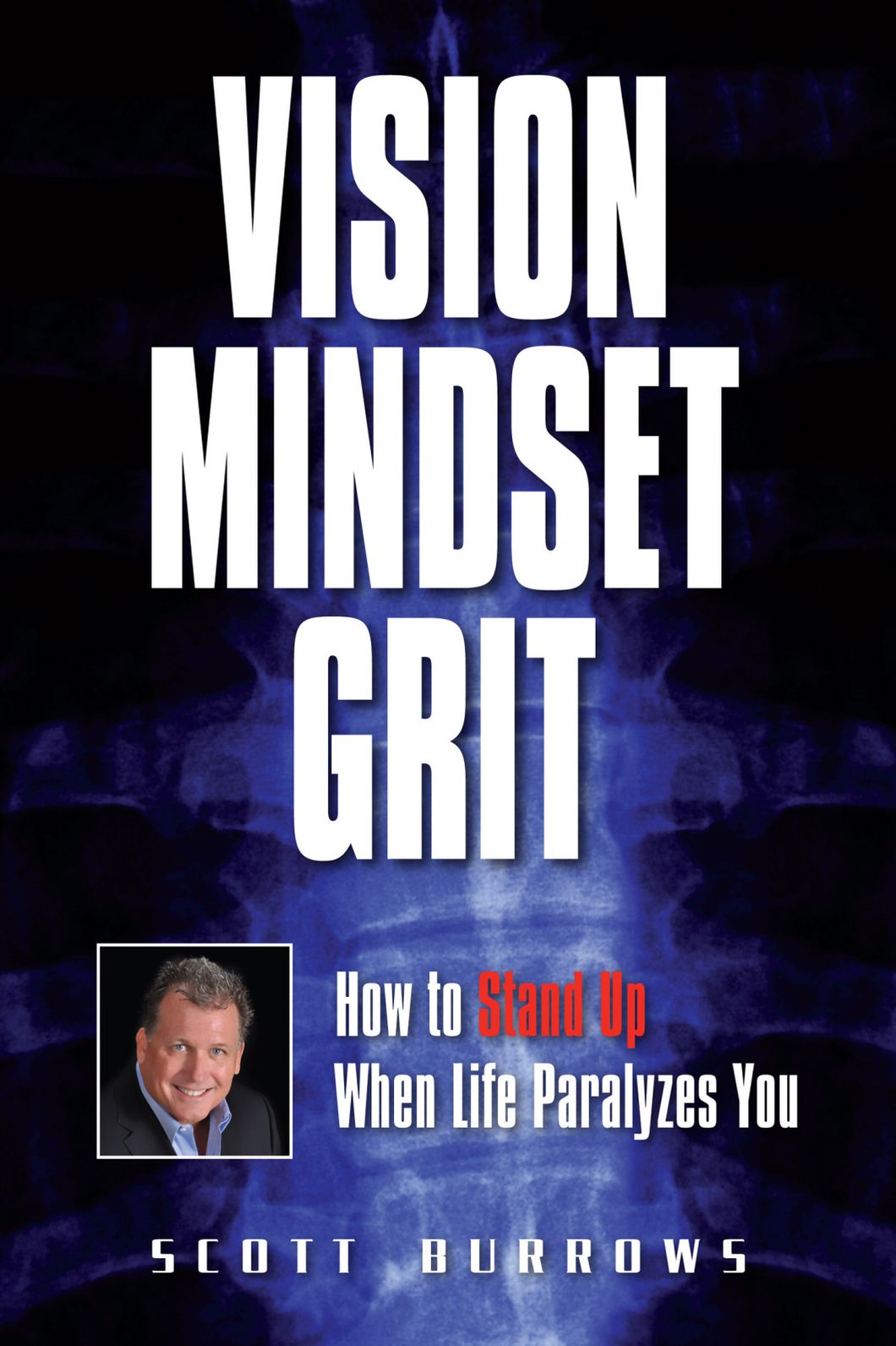 Vision Mindset Grit: How To Stand Up When Life Paralyzes You