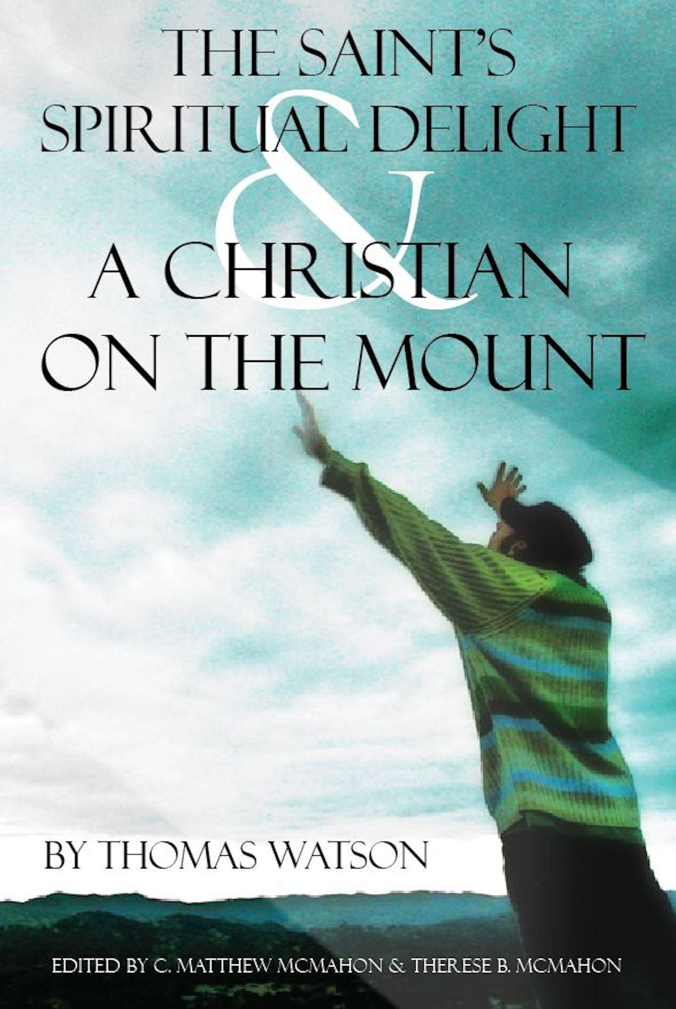 The Saint’s Spiritual Delight, and a Christian on the Mount