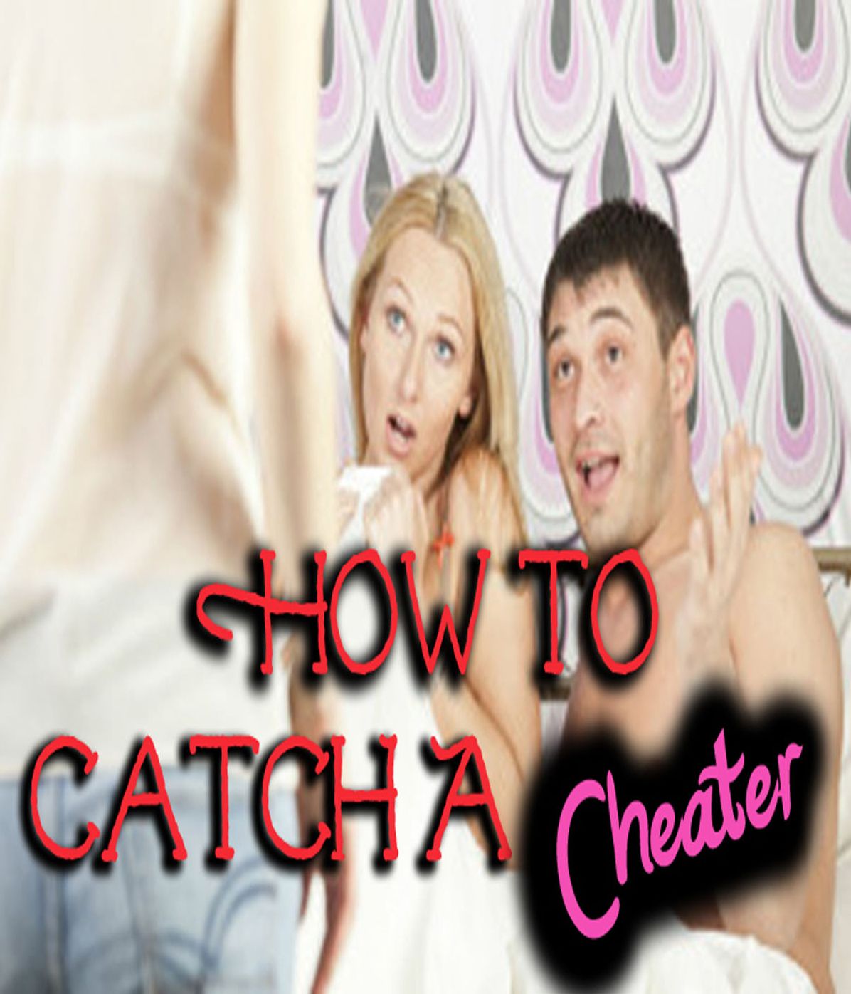 How To Catch A Cheater