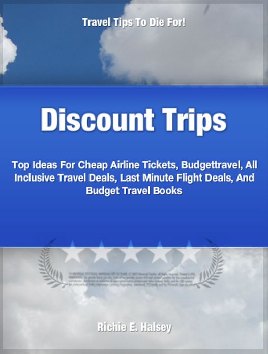 Discount Trips: Top Ideas For Cheap Airline Tickets, Budgettravel, All Inclusive Travel Deals, Last Minute Flight Deals, And Budget Travel Books