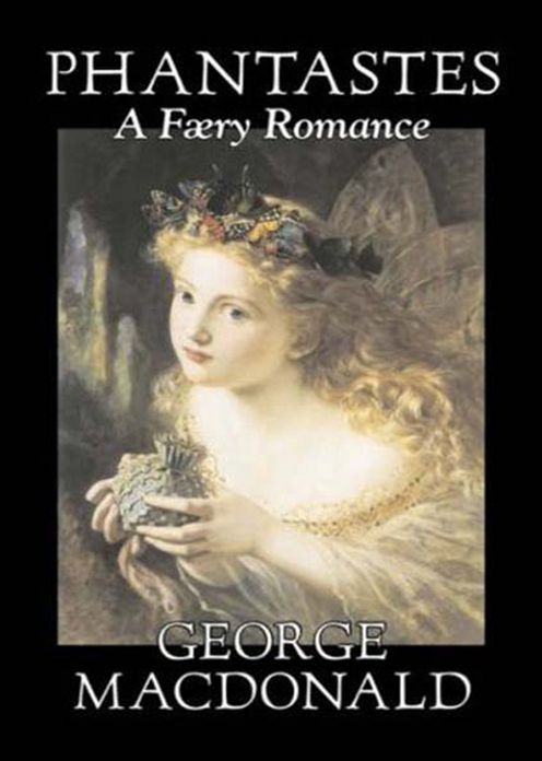Phantastes, A Faerie Romance For Men And Women! A Romance, Fantasy Classic By George MacDonald! AAA+++
