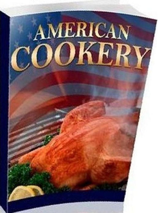 Quick and Easy Cooking Recipes - American Cookery - Who wouldn't want to enjoy such home made delights?