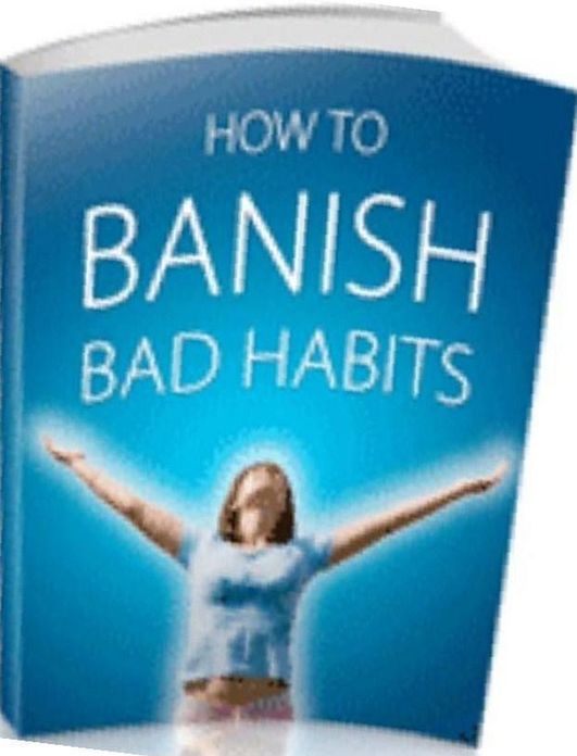 eBook about How to Banish Bad Habits - The six stages in the process of self-change...