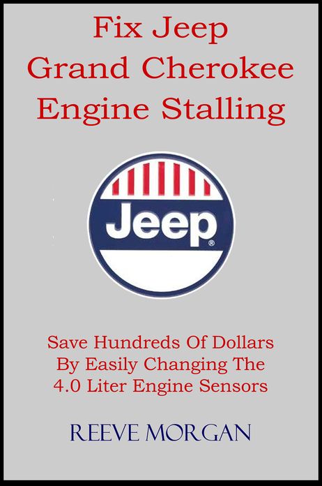 Fix Jeep Grand Cherokee Engine Stalling Save Hundreds Of Dollars By Easily Changing The 4.0 Liter Engine Sensors