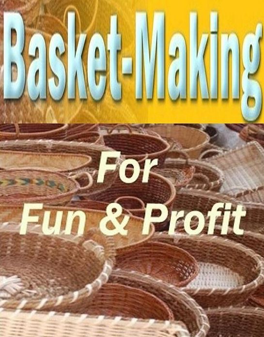 Discover DIY Basket Making For Fun and Profit - The magic of the Indian squaw..