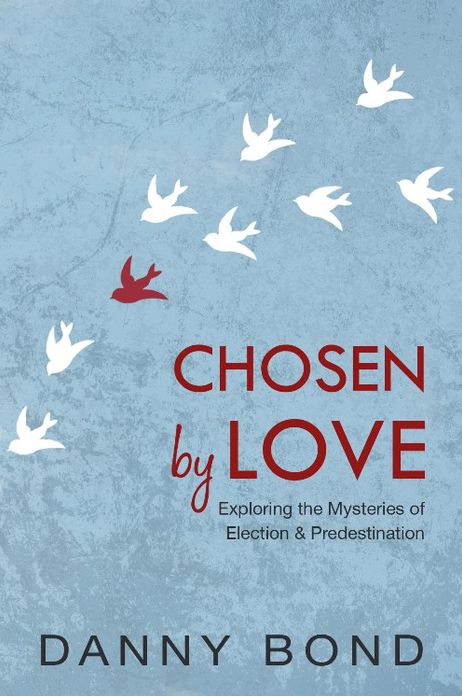 Chosen by Love: Exploring the Mysteries of Election and Predestination