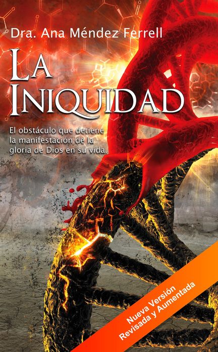 La Iniquidad - El obstaculo que detiene la manifestacion de la gloria de Dios en su vida.