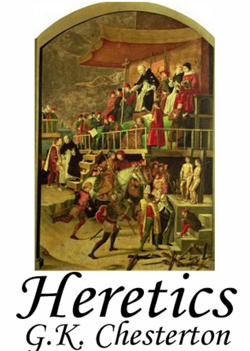 Heretics: An Essays, Criticism, Religion Classic By G. K. Chesterton! AAA+++