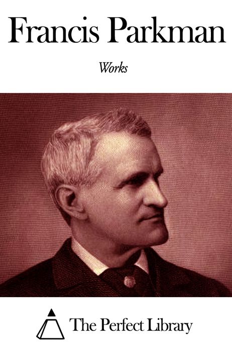 Works of Francis Parkman