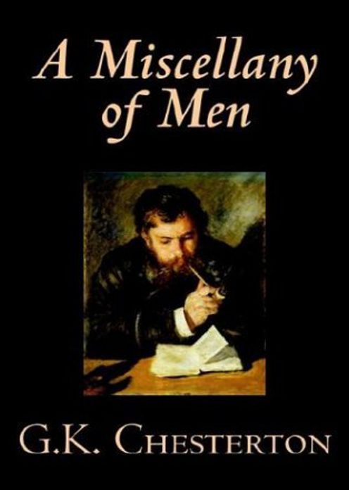 A Miscellany of Men: A Mystery/Detective, Humor, Short Story Collection Classic By G. K. Chesterton! AAA+++