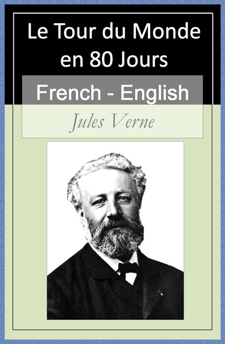 Le Tour du Monde en 80 Jours - Vol 1 (of 2) [French English Bilingual Edition] - Paragraph by Paragraph Tranlation