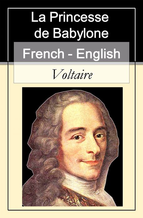 La Princesse de Babylone - Princess of Babylon [French English Bilingual Edition] - Paragraph by Paragraph Translation
