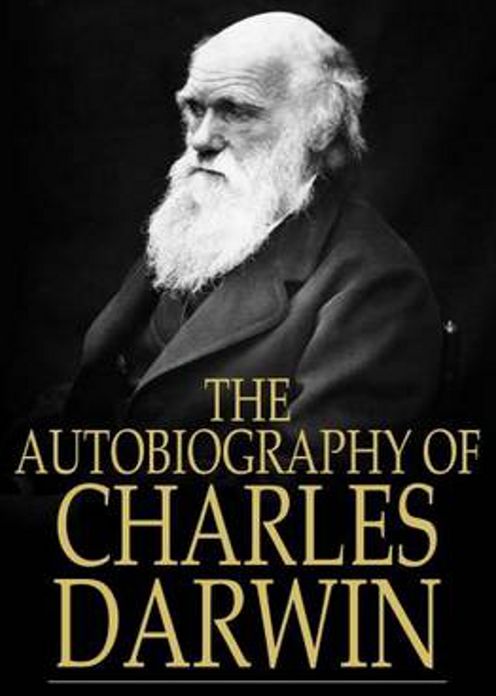 The Autobiography of Charles Darwin: A Biography, Science, Correspondence Classic By Charles Darwin! AAA+++