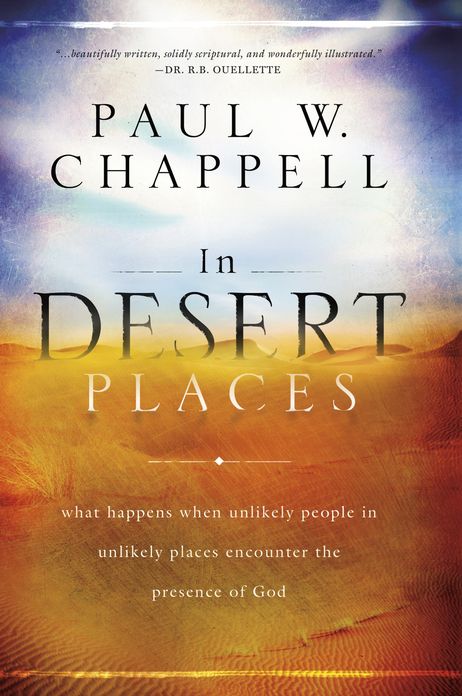 In Desert Places: What Happens When Unlikely People in Unlikely Places Encounter the Presence of God