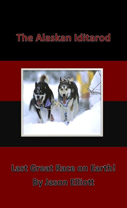 The Alaskan Iditarod - Last Great Race On Earth