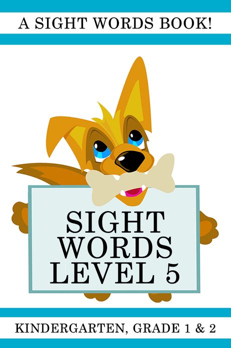 Sight Words Level 5: A Sight Words Book for Kindergarten, Grade 1 and Grade 2