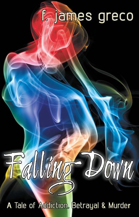 Falling Down: A tale, of addiction, betrayal & murder