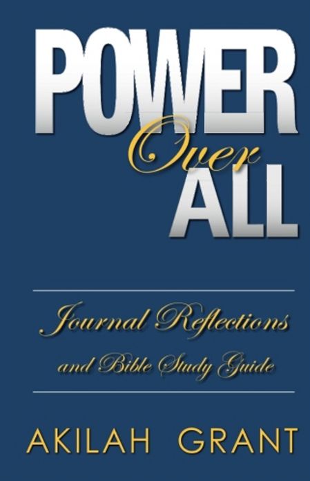 Power Over All: Journal Reflections and Bible Study Guide