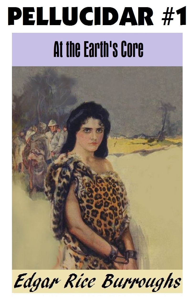 AT THE EARTH’S CORE, Edgar Rice Burroughs, (Pellucidar Series #1)