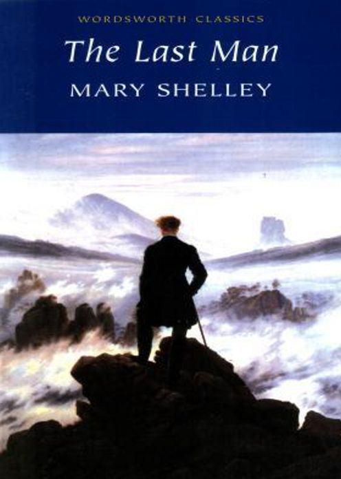 The Last Man: A Gothic, Science Fiction Classic By Mary Shelley! AAA+++