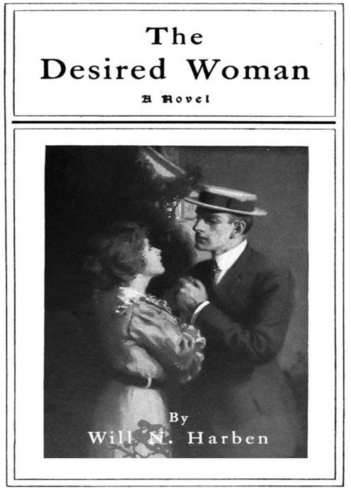 The Desired Woman: A Fiction and Literature, Romance Classic By William N. Harben! AAA+++