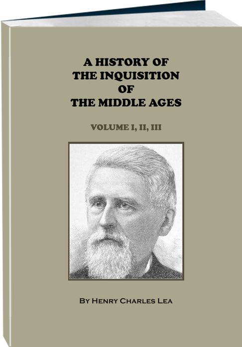 A History of the Inquisition of the Middle Ages (Volume 1, 2, 3)