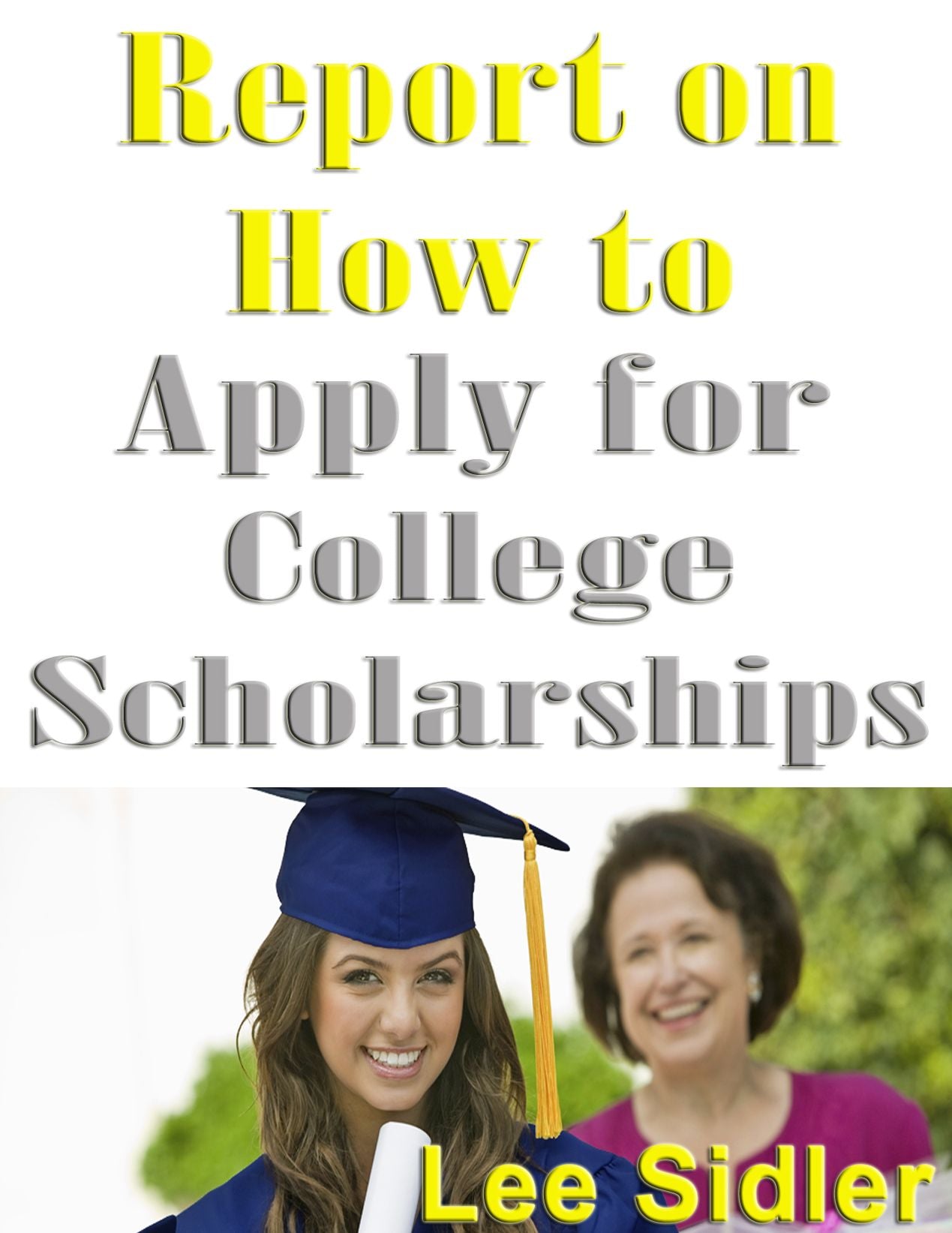 How to Get College Scholarships: Online Resources and Tips Report