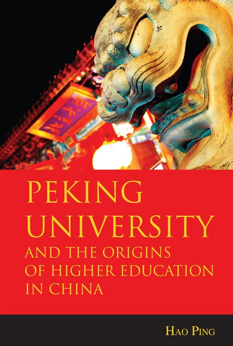 Peking University: And the Origins of Higher Education in China