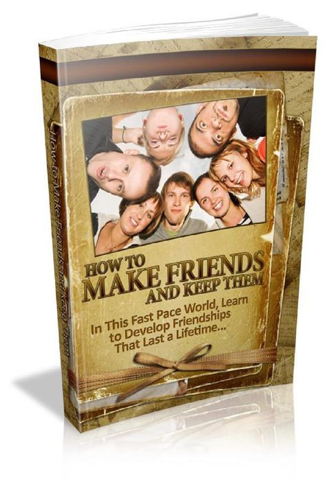 Make Friends And Keep Them