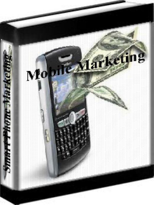 Mobile Phone Marketing - Smart Phone Advertising - The Future Of Advertising Is Here