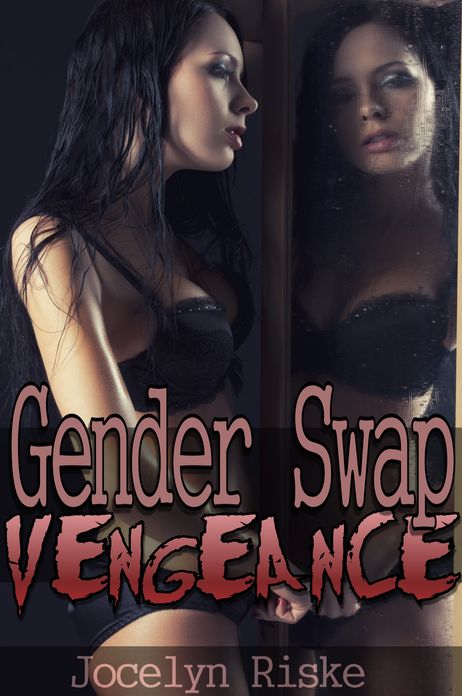 Gender Swap Vengeance (Reluctant Gender Transformation Erotica)
