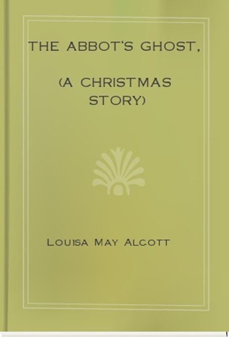 The Abbot's Ghost, (A Christmas Story)