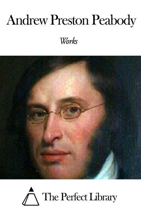 Works of Andrew Preston Peabody