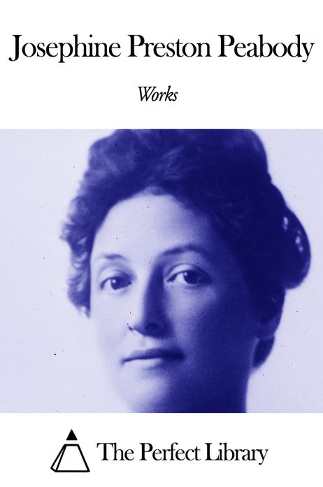 Works of Josephine Preston Peabody