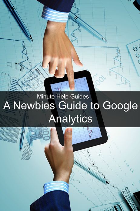 A Newbies Guide to Google Analytics