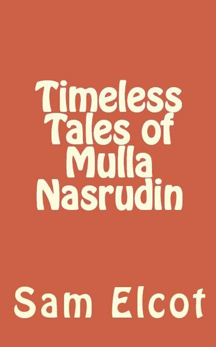 Timeless Tales Of Mulla Nasrudin