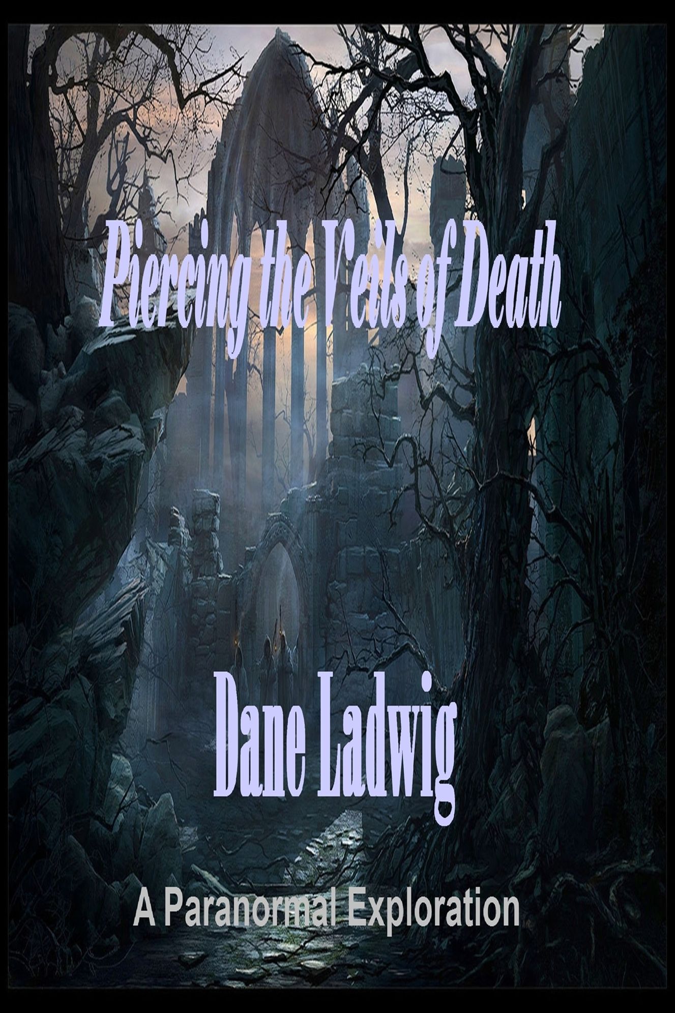 Piercing the Veils of Death