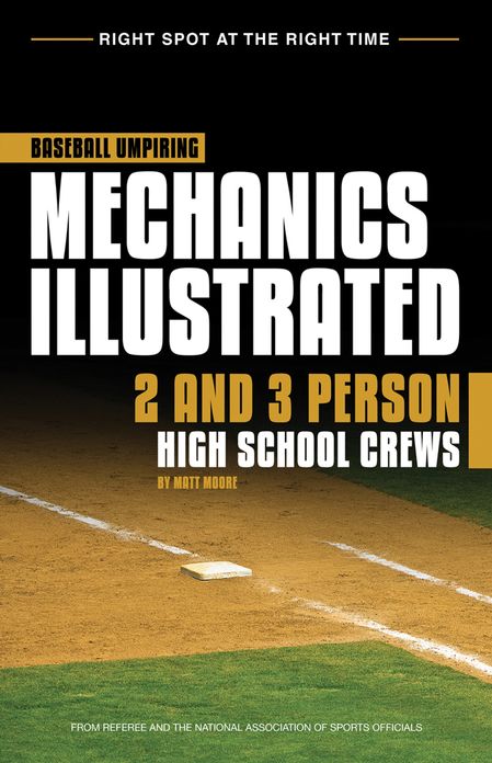 Baseball Umpiring Mechanics Illustrated: For Two and Three Person High School Crews