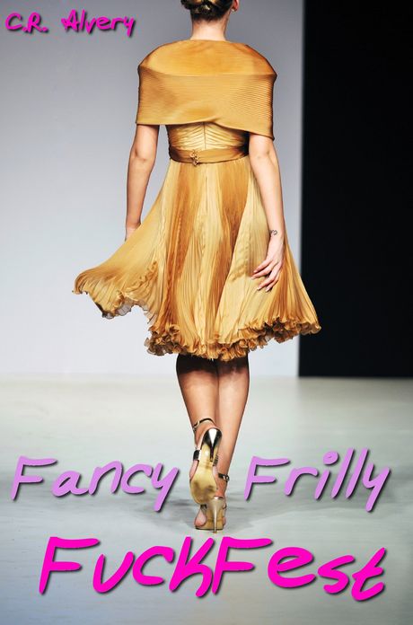 Fancy, Frilly Fuckfest (gangbang, reluctant, charity erotica, military erotica, anal, oral)
