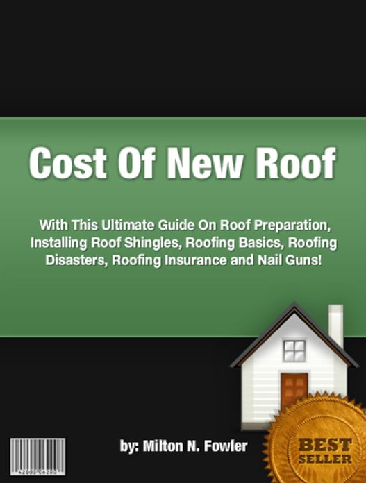 Cost Of New Roof : With This Ultimate Guide On Roof Preparation, Installing Roof Shingles, Roofing Basics, Roofing Disasters, Roofing Insurance and Nail Guns!