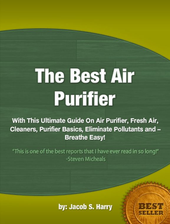The Best Air Purifier :With This Ultimate Guide On Air Purifier, Fresh Air, Cleaners, Purifier Basics, Eliminate Pollutants and – Breathe Easy!