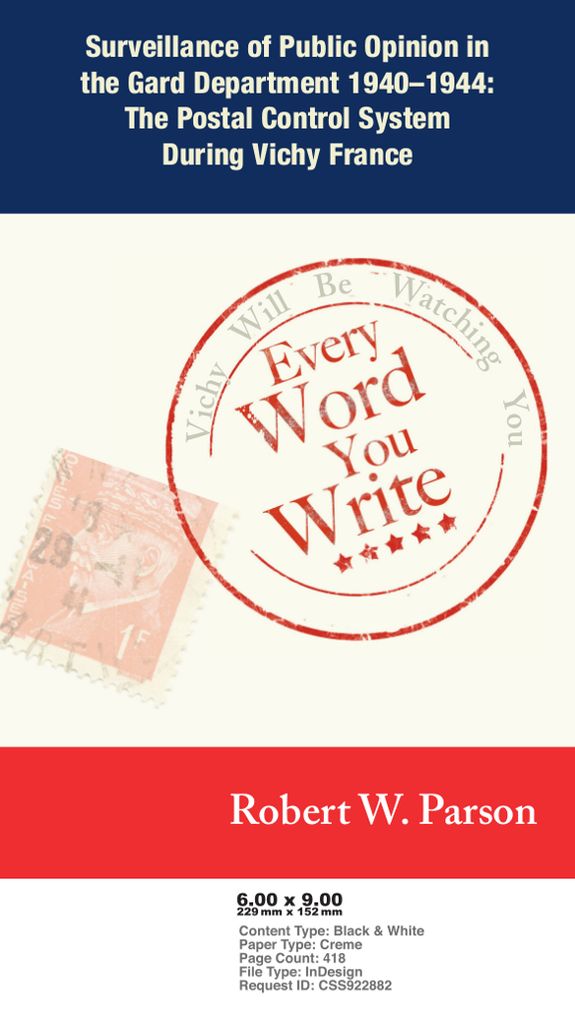Every Word You Write ... Vichy Will Be Watching You: Surveillance of Public Opinion in the Gard Department 1940-1944: The Postal Control System During Vichy France