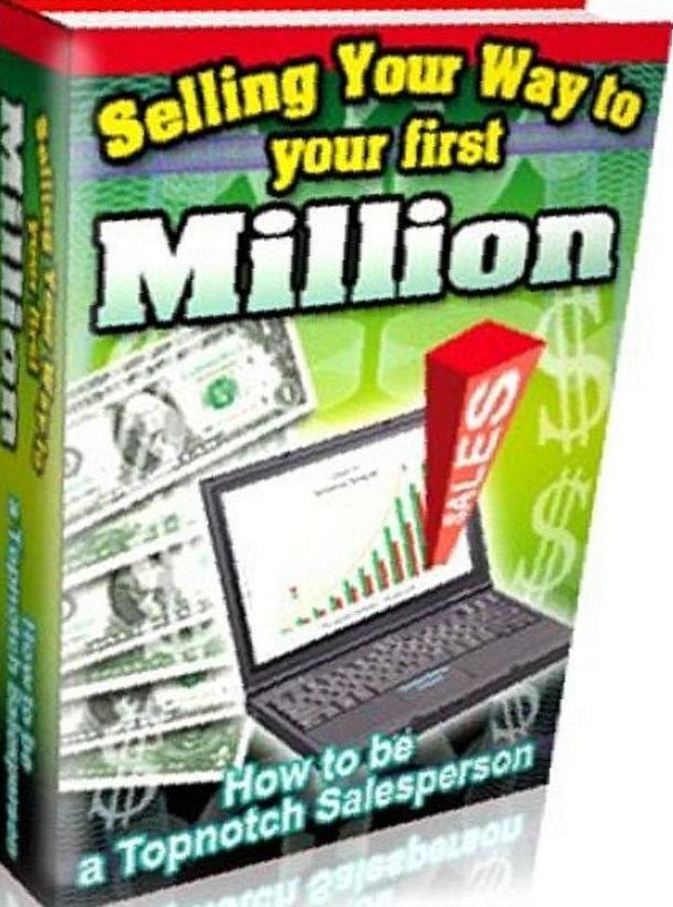 eBook about Selling Your Way to Your First Million How to Become a Topnotch Salesperson - HANDLING REJECTIONS
