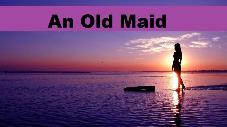 Drama: An Old Maid ( Best Selling Western Drama Mystery Romance Science Fiction Action Horror Thriller Religion Military Bible Sci Fi War Adventure )