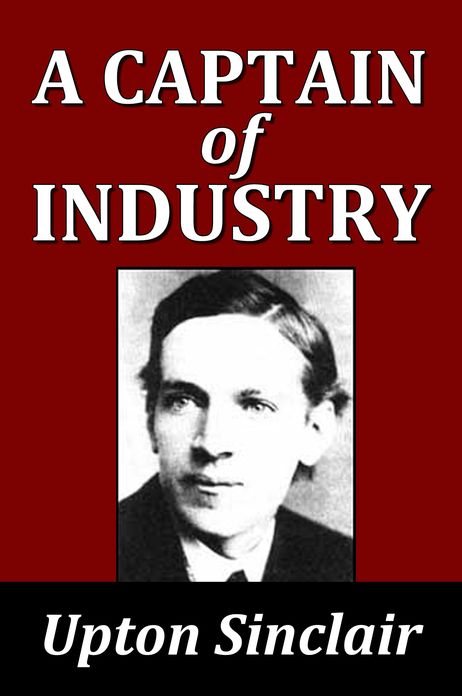 A Captain of Industry by Upton Sinclair