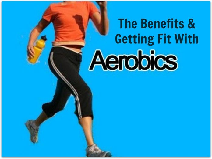 The Benefits and Getting Fit With Aerobics